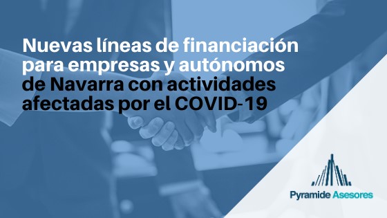 Nuevas líneas de financiación para empresas y autónomos de Navarra con actividades afectadas por el COVID-19